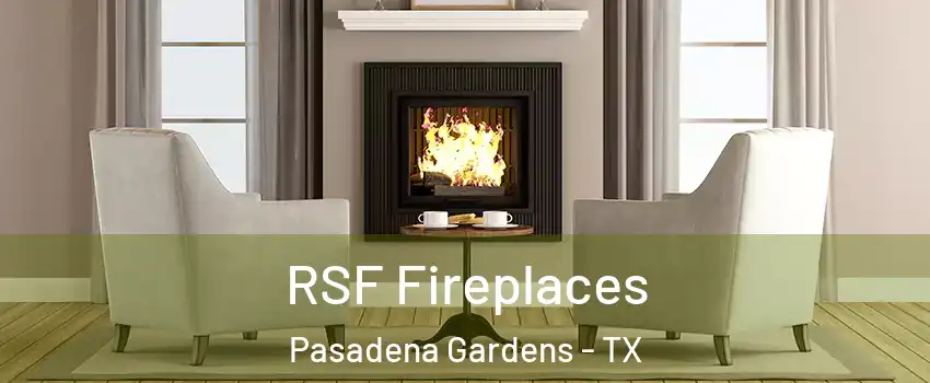 RSF Fireplaces Pasadena Gardens - TX