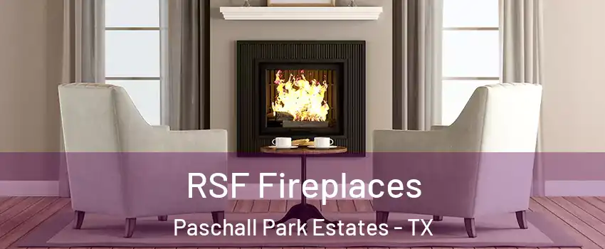 RSF Fireplaces Paschall Park Estates - TX