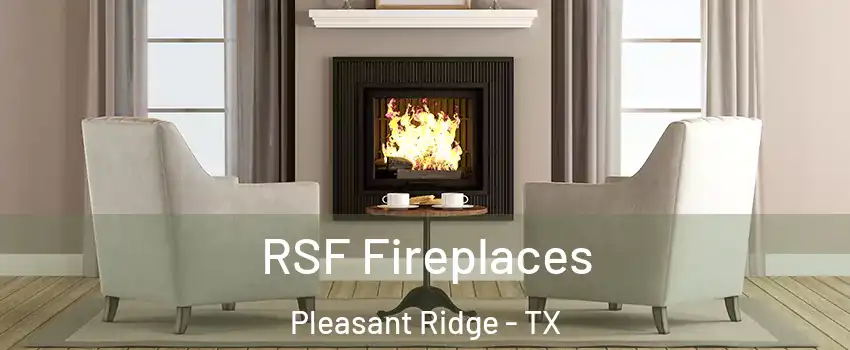 RSF Fireplaces Pleasant Ridge - TX