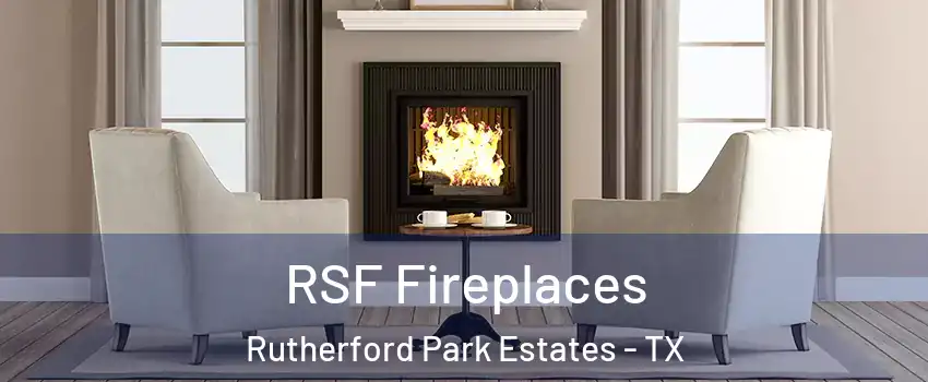 RSF Fireplaces Rutherford Park Estates - TX