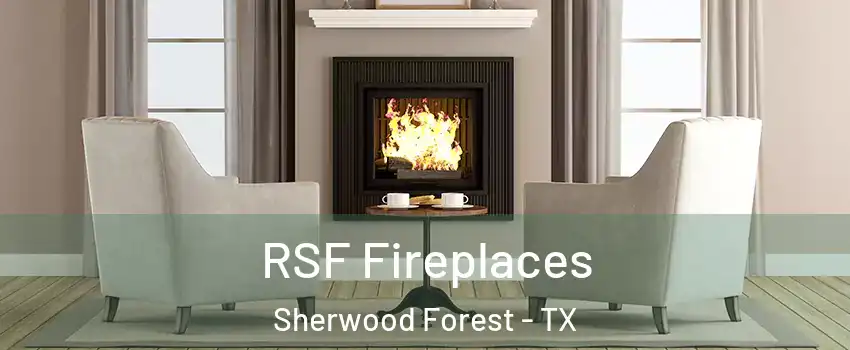 RSF Fireplaces Sherwood Forest - TX