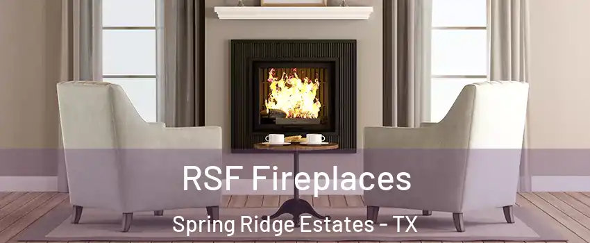 RSF Fireplaces Spring Ridge Estates - TX