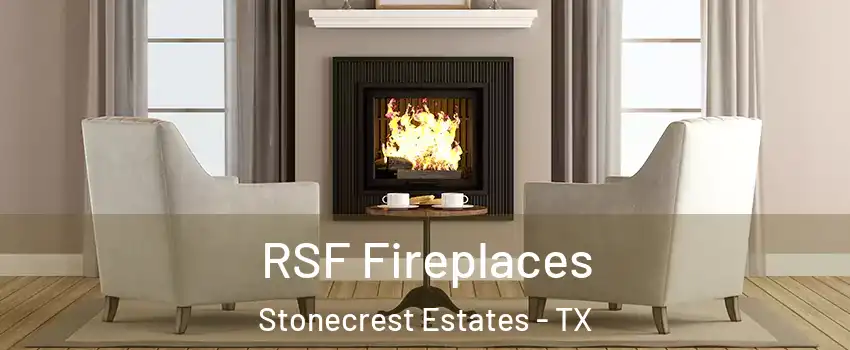 RSF Fireplaces Stonecrest Estates - TX