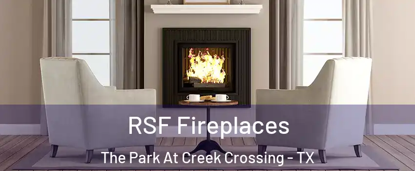 RSF Fireplaces The Park At Creek Crossing - TX