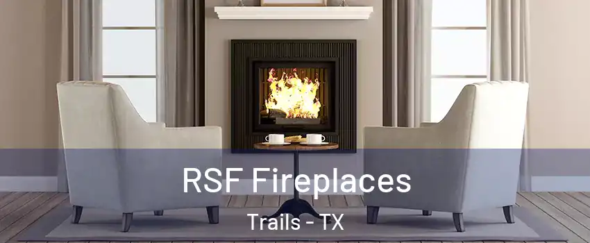 RSF Fireplaces Trails - TX