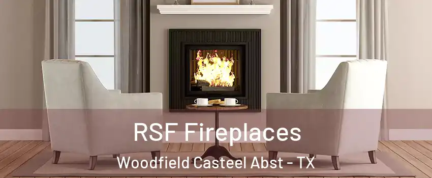 RSF Fireplaces Woodfield Casteel Abst - TX