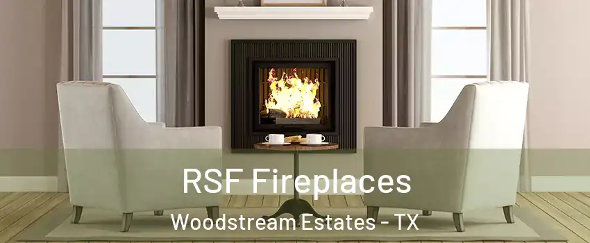 RSF Fireplaces Woodstream Estates - TX