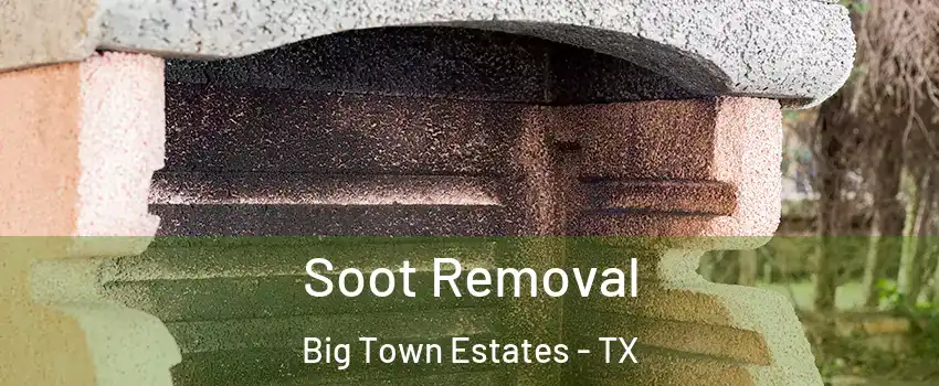 Soot Removal Big Town Estates - TX