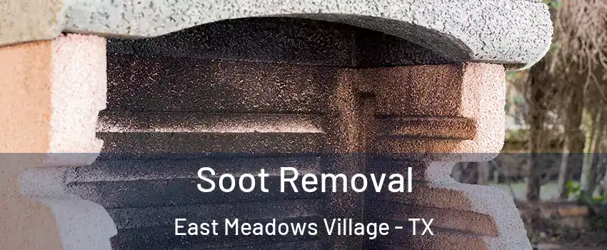 Soot Removal East Meadows Village - TX