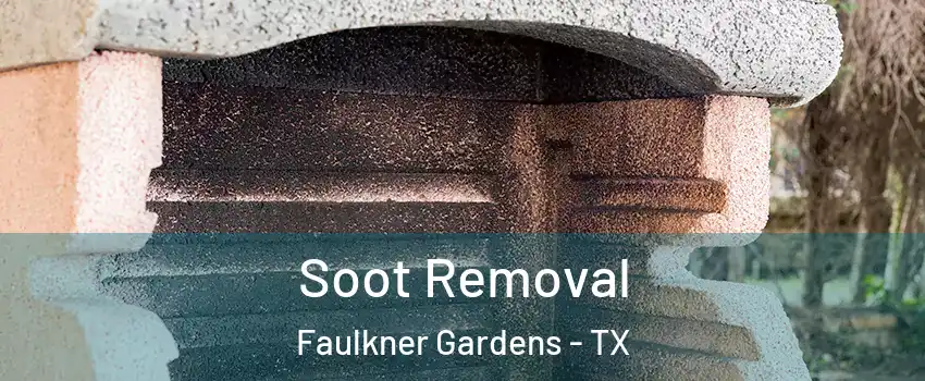 Soot Removal Faulkner Gardens - TX