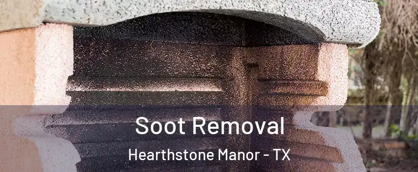 Soot Removal Hearthstone Manor - TX