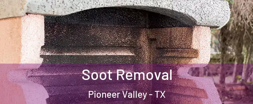 Soot Removal Pioneer Valley - TX