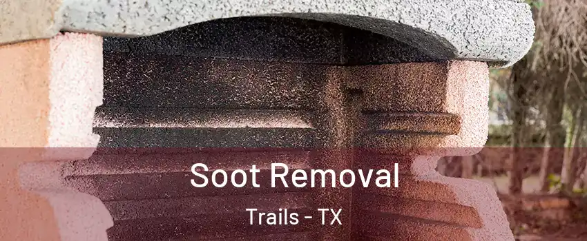 Soot Removal Trails - TX