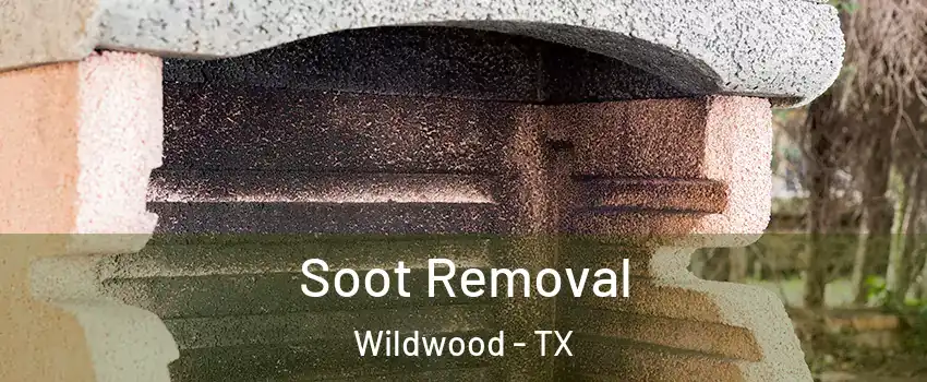 Soot Removal Wildwood - TX