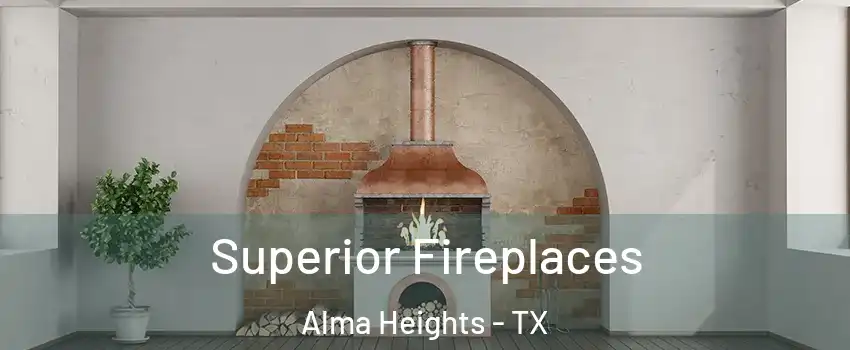 Superior Fireplaces Alma Heights - TX