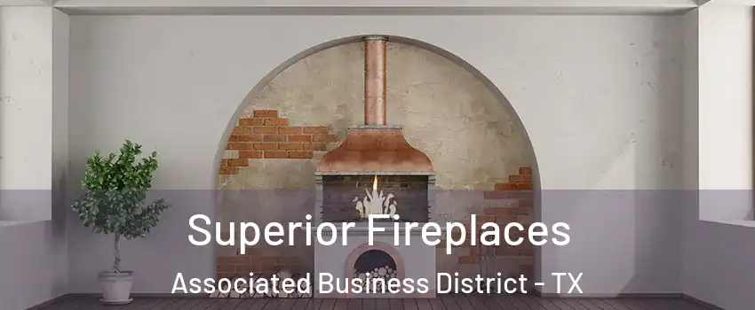 Superior Fireplaces Associated Business District - TX