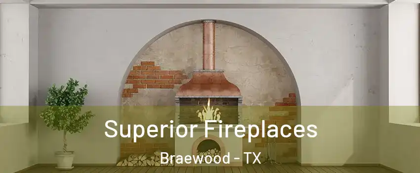 Superior Fireplaces Braewood - TX