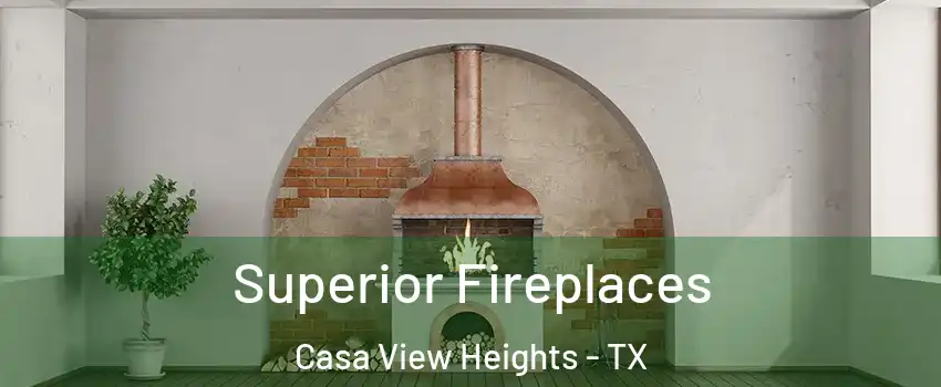 Superior Fireplaces Casa View Heights - TX