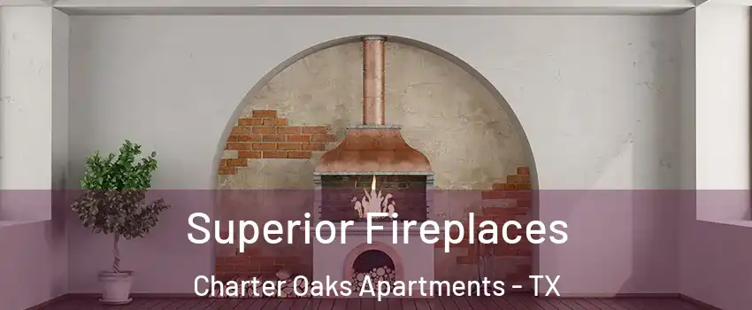 Superior Fireplaces Charter Oaks Apartments - TX