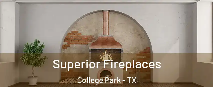 Superior Fireplaces College Park - TX