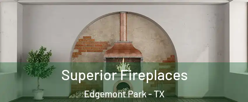 Superior Fireplaces Edgemont Park - TX