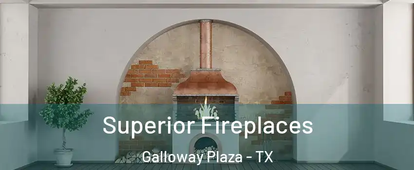 Superior Fireplaces Galloway Plaza - TX