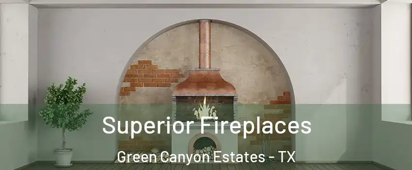 Superior Fireplaces Green Canyon Estates - TX