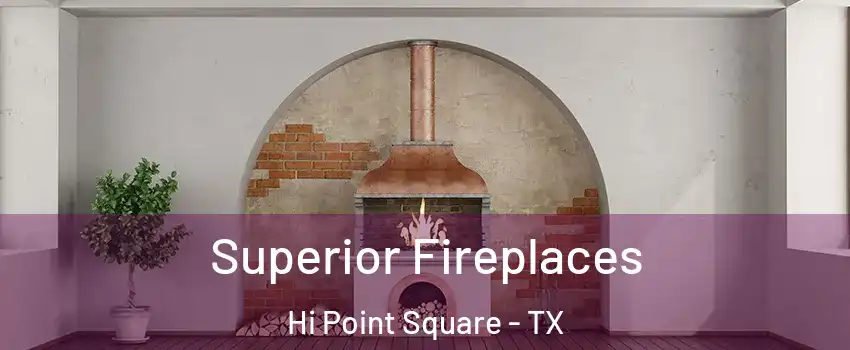 Superior Fireplaces Hi Point Square - TX