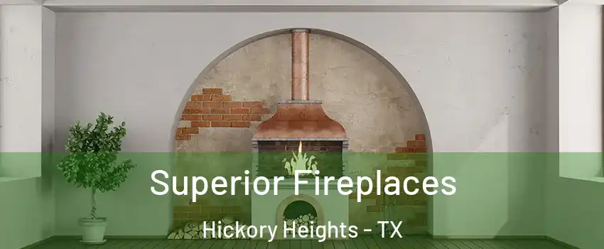 Superior Fireplaces Hickory Heights - TX