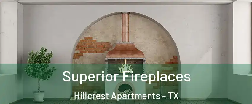 Superior Fireplaces Hillcrest Apartments - TX