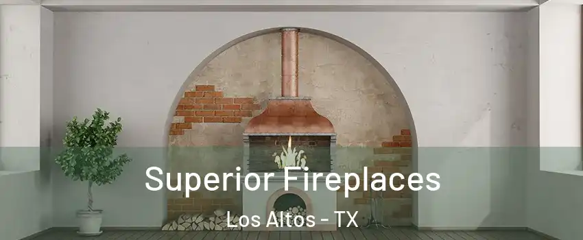 Superior Fireplaces Los Altos - TX