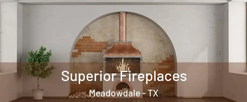 Superior Fireplaces Meadowdale - TX