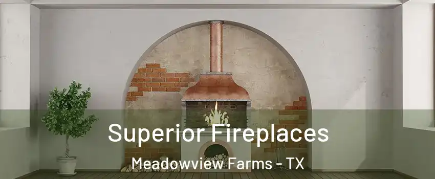 Superior Fireplaces Meadowview Farms - TX