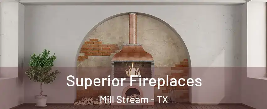 Superior Fireplaces Mill Stream - TX