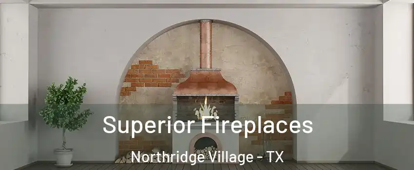 Superior Fireplaces Northridge Village - TX