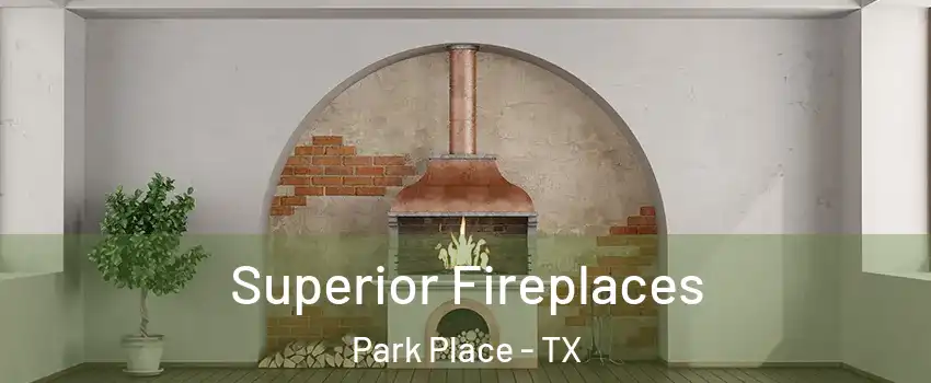 Superior Fireplaces Park Place - TX