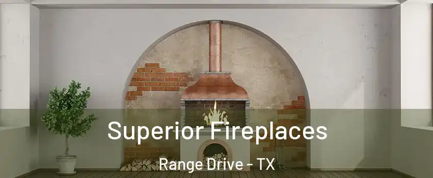 Superior Fireplaces Range Drive - TX