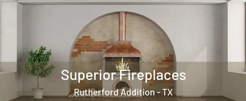 Superior Fireplaces Rutherford Addition - TX