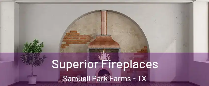 Superior Fireplaces Samuell Park Farms - TX