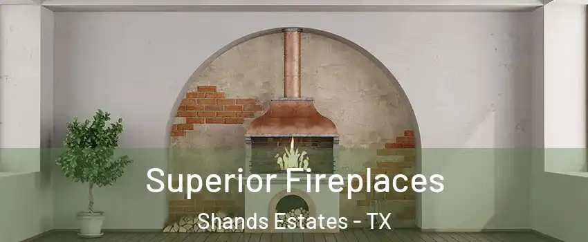 Superior Fireplaces Shands Estates - TX