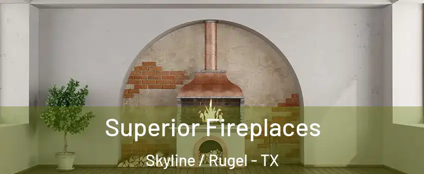 Superior Fireplaces Skyline / Rugel - TX
