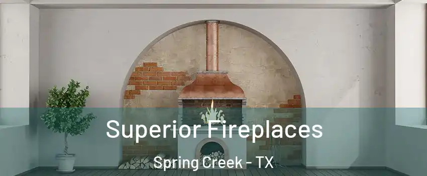Superior Fireplaces Spring Creek - TX
