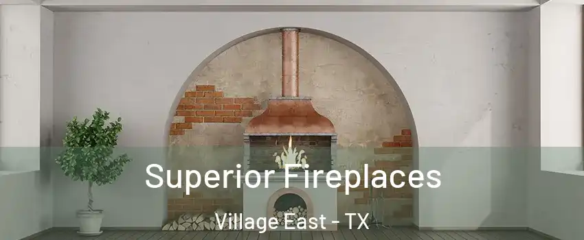 Superior Fireplaces Village East - TX