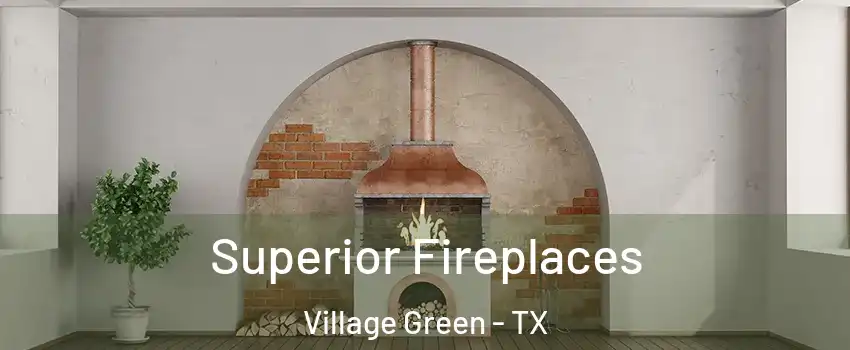Superior Fireplaces Village Green - TX