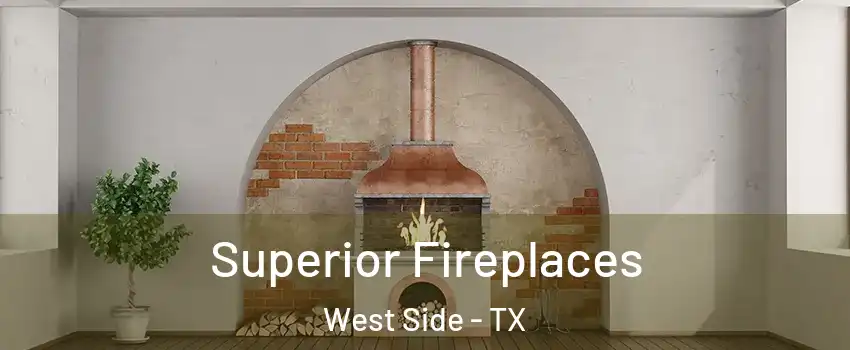Superior Fireplaces West Side - TX