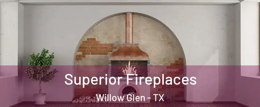 Superior Fireplaces Willow Glen - TX