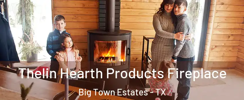 Thelin Hearth Products Fireplace Big Town Estates - TX