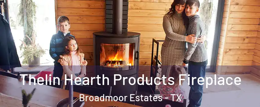 Thelin Hearth Products Fireplace Broadmoor Estates - TX