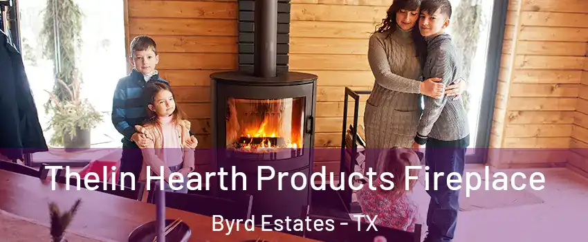 Thelin Hearth Products Fireplace Byrd Estates - TX