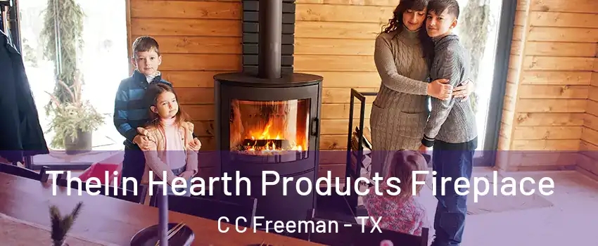 Thelin Hearth Products Fireplace C C Freeman - TX